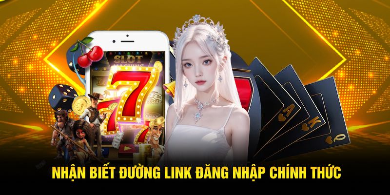 Nhận biết đường link đăng nhập chính thức